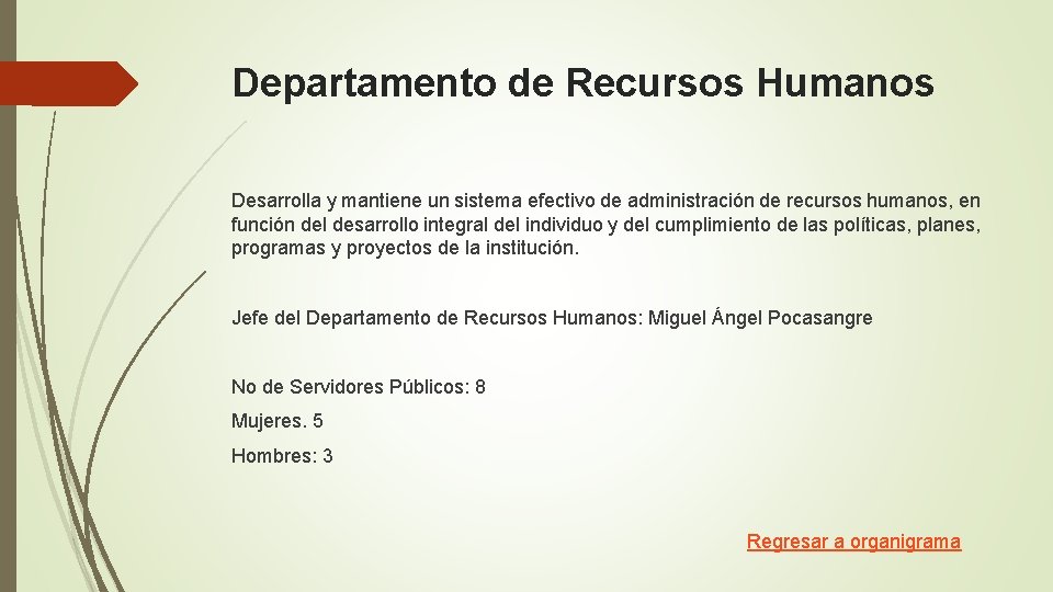 Departamento de Recursos Humanos Desarrolla y mantiene un sistema efectivo de administración de recursos