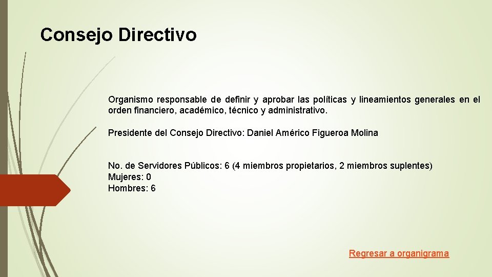 Consejo Directivo Organismo responsable de definir y aprobar las políticas y lineamientos generales en