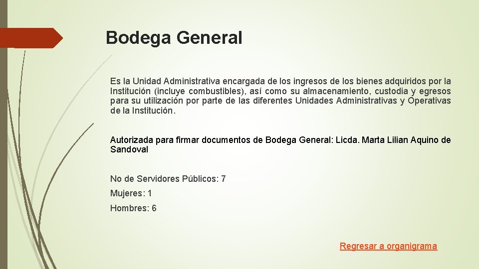 Bodega General Es la Unidad Administrativa encargada de los ingresos de los bienes adquiridos