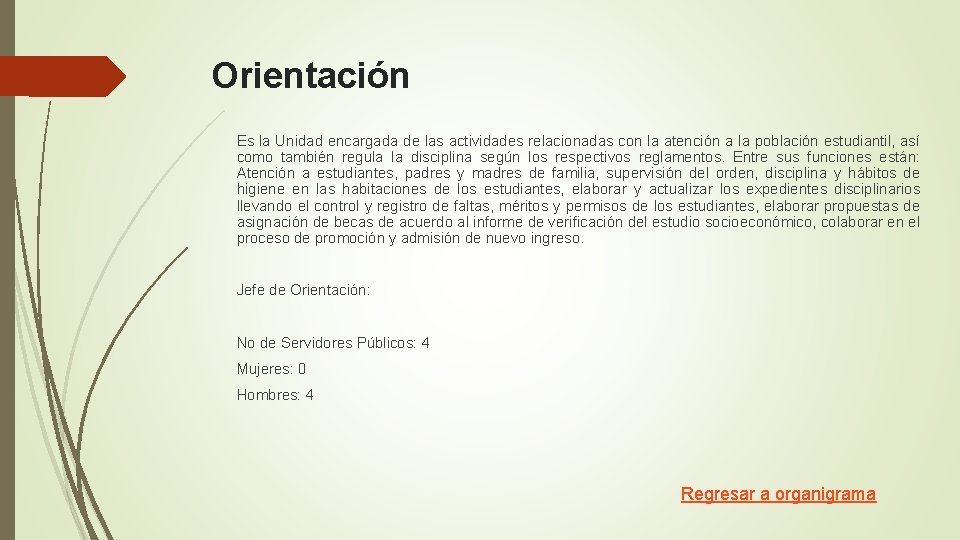 Orientación Es la Unidad encargada de las actividades relacionadas con la atención a la