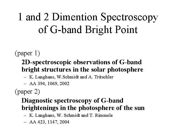 1 and 2 Dimention Spectroscopy of G-band Bright Point (paper 1) 2 D-spectroscopic observations