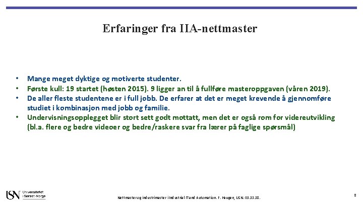 Erfaringer fra IIA-nettmaster • • Mange meget dyktige og motiverte studenter. Første kull: 19