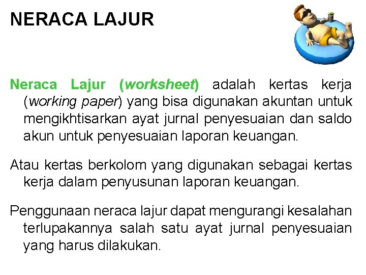 NERACA LAJUR Neraca Lajur (worksheet) adalah kertas kerja (working paper) yang bisa digunakan akuntan