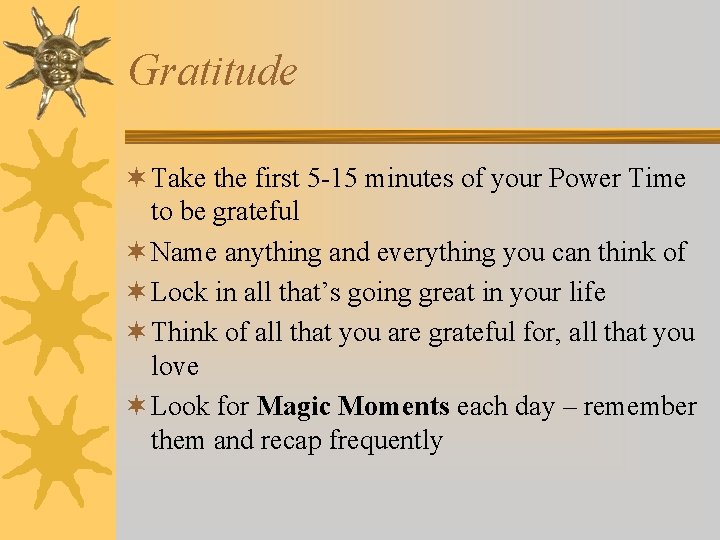 Gratitude ¬ Take the first 5 -15 minutes of your Power Time to be