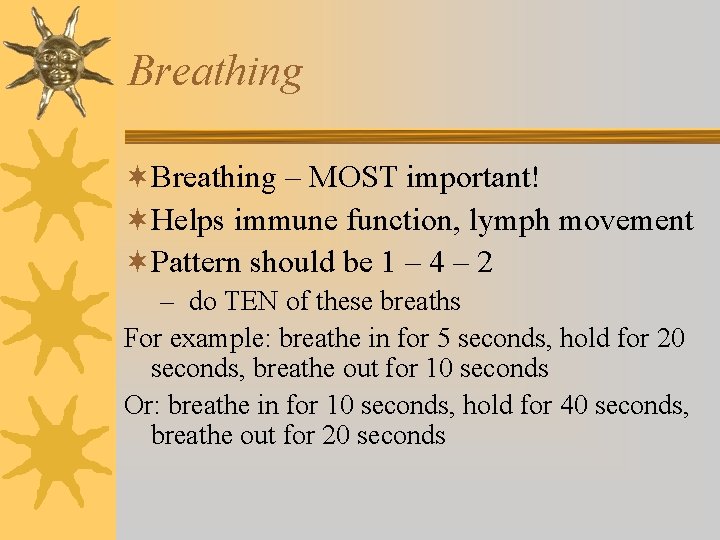 Breathing ¬Breathing – MOST important! ¬Helps immune function, lymph movement ¬Pattern should be 1
