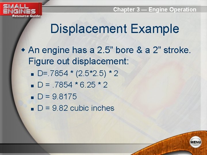 Chapter 3 — Engine Operation Displacement Example w An engine has a 2. 5”
