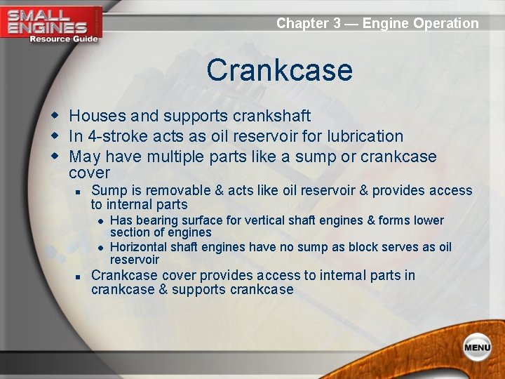 Chapter 3 — Engine Operation Crankcase w Houses and supports crankshaft w In 4