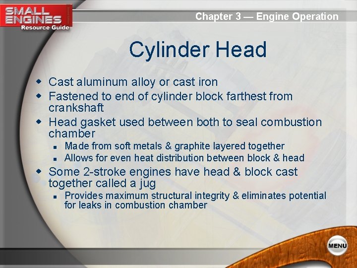 Chapter 3 — Engine Operation Cylinder Head w Cast aluminum alloy or cast iron