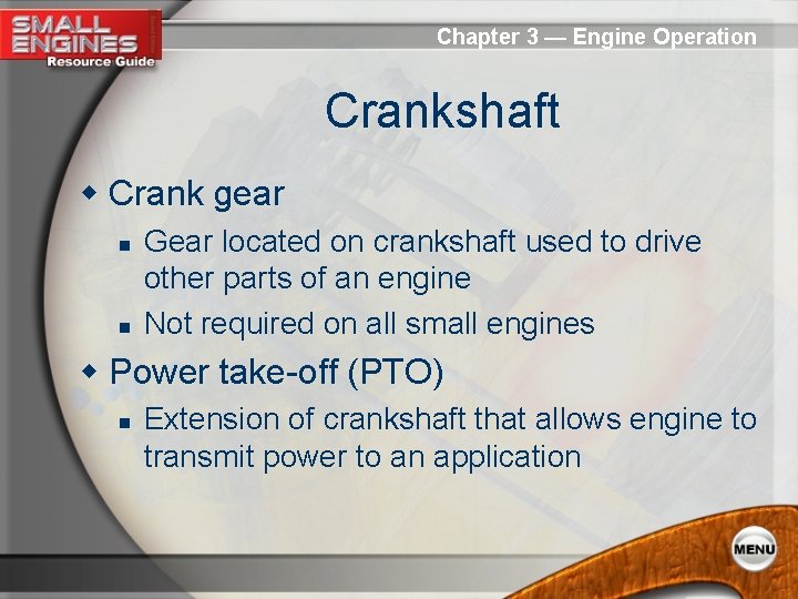 Chapter 3 — Engine Operation Crankshaft w Crank gear n n Gear located on