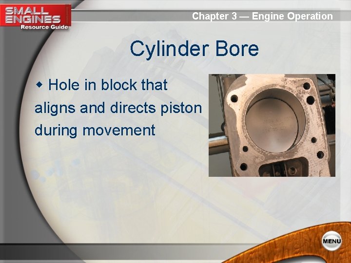 Chapter 3 — Engine Operation Cylinder Bore w Hole in block that aligns and