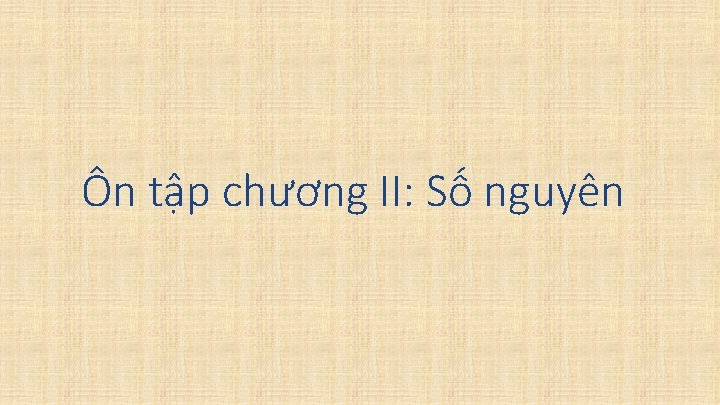 Ôn tập chương II: Số nguyên 