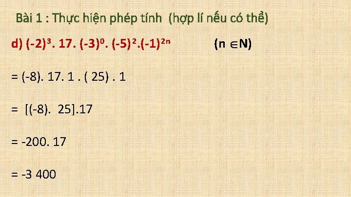 Bài 1 : Thực hiện phép tính (hợp lí nếu có thể) d) (-2)