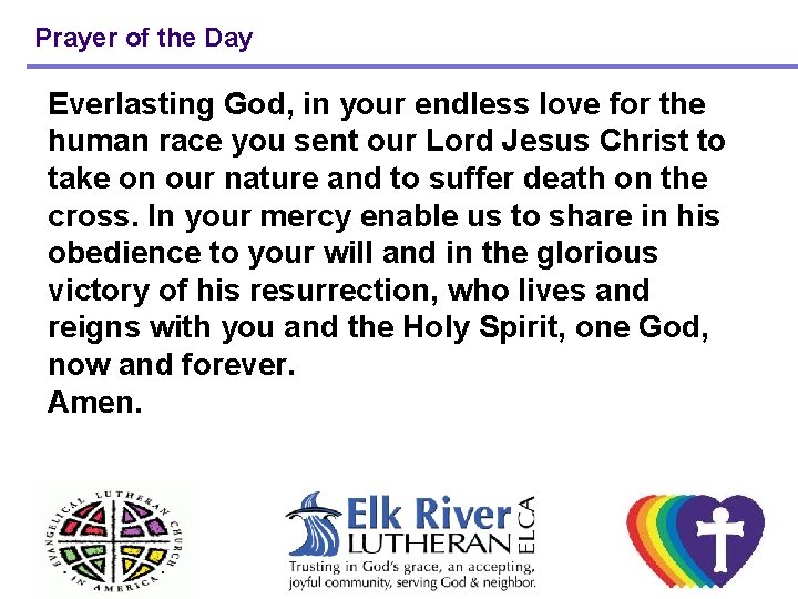 Prayer of the Day Everlasting God, in your endless love for the human race