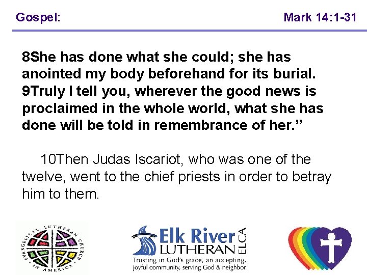 Gospel: Mark 14: 1 -31 8 She has done what she could; she has