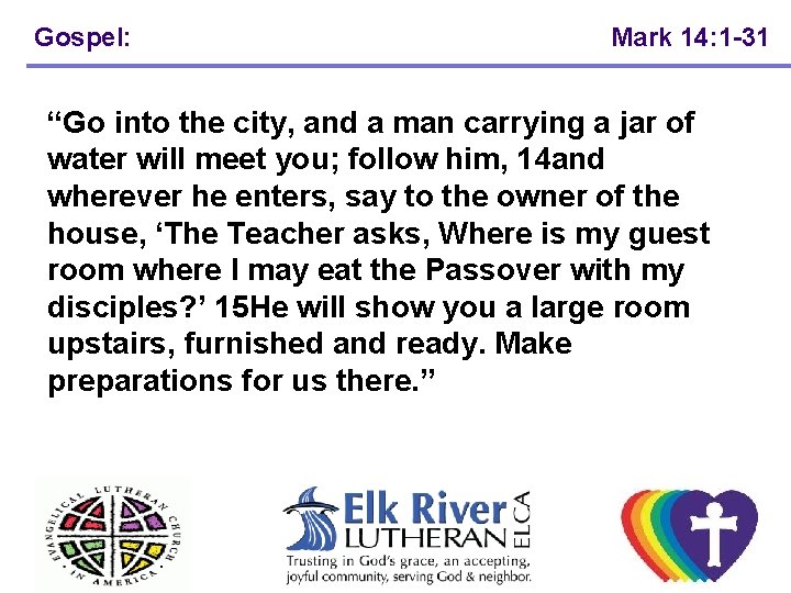 Gospel: Mark 14: 1 -31 “Go into the city, and a man carrying a