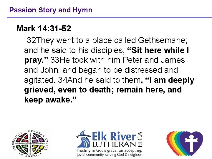Passion Story and Hymn Mark 14: 31 -52 32 They went to a place