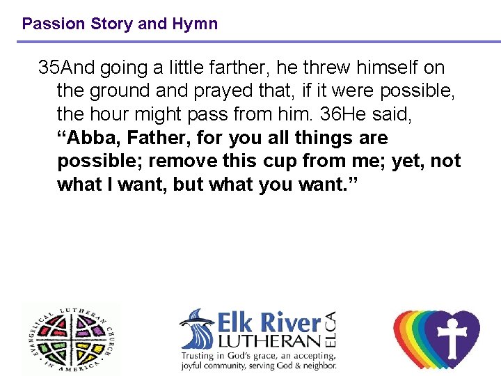 Passion Story and Hymn 35 And going a little farther, he threw himself on