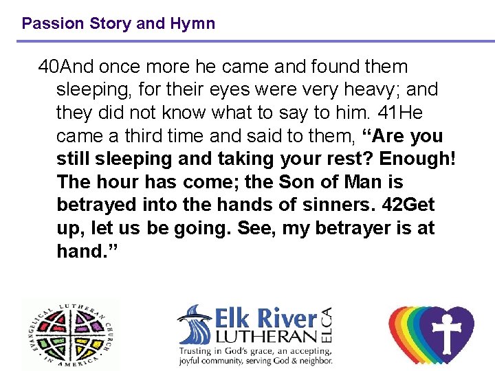 Passion Story and Hymn 40 And once more he came and found them sleeping,