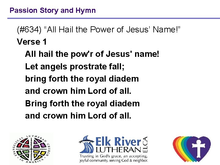 Passion Story and Hymn (#634) “All Hail the Power of Jesus’ Name!” Verse 1