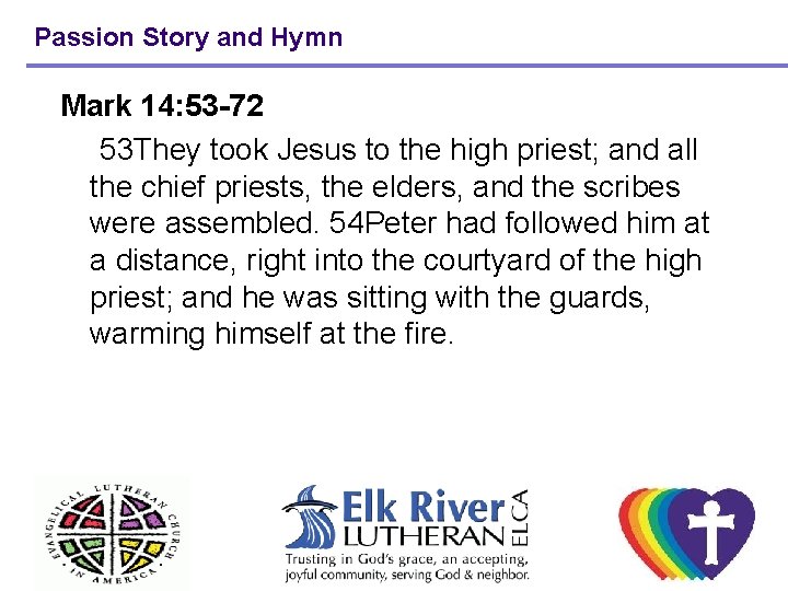 Passion Story and Hymn Mark 14: 53 -72 53 They took Jesus to the