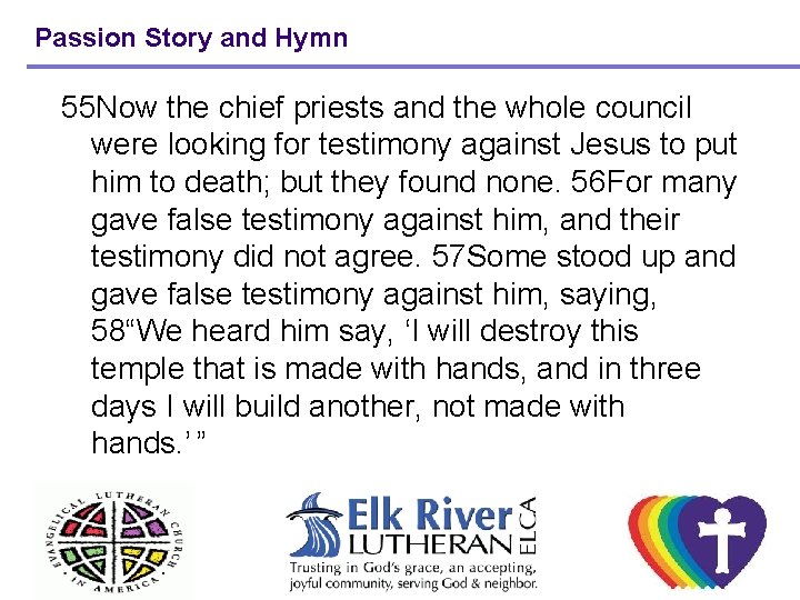 Passion Story and Hymn 55 Now the chief priests and the whole council were