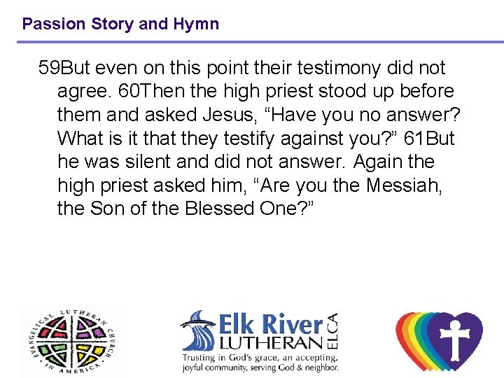 Passion Story and Hymn 59 But even on this point their testimony did not