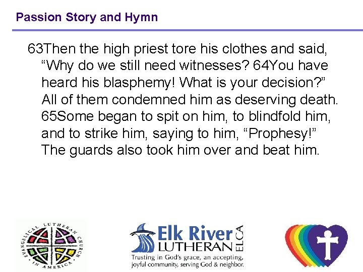 Passion Story and Hymn 63 Then the high priest tore his clothes and said,