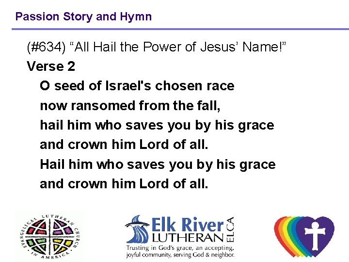 Passion Story and Hymn (#634) “All Hail the Power of Jesus’ Name!” Verse 2