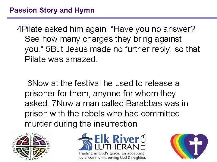 Passion Story and Hymn 4 Pilate asked him again, “Have you no answer? See