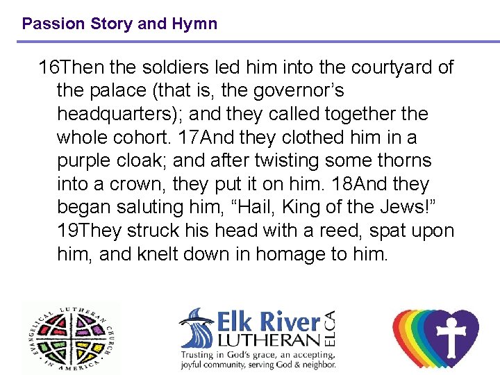 Passion Story and Hymn 16 Then the soldiers led him into the courtyard of