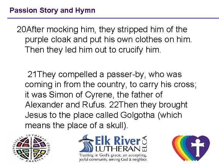 Passion Story and Hymn 20 After mocking him, they stripped him of the purple