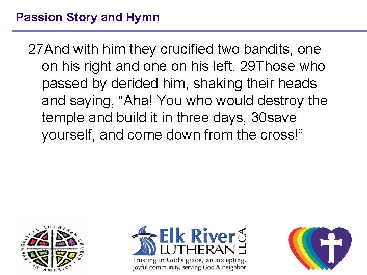 Passion Story and Hymn 27 And with him they crucified two bandits, one on