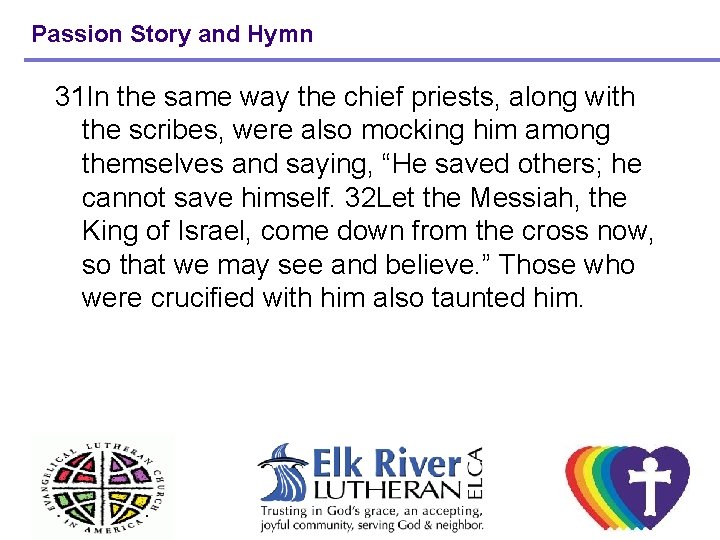 Passion Story and Hymn 31 In the same way the chief priests, along with