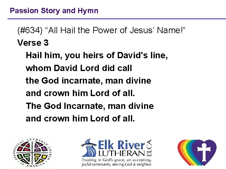 Passion Story and Hymn (#634) “All Hail the Power of Jesus’ Name!” Verse 3