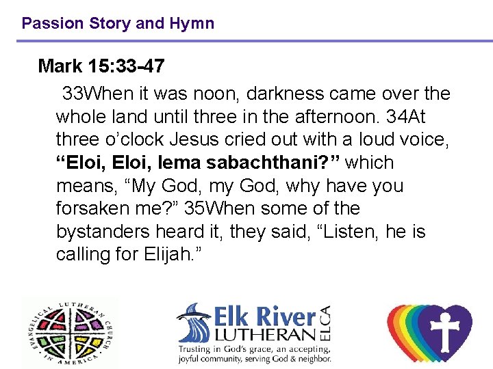 Passion Story and Hymn Mark 15: 33 -47 33 When it was noon, darkness