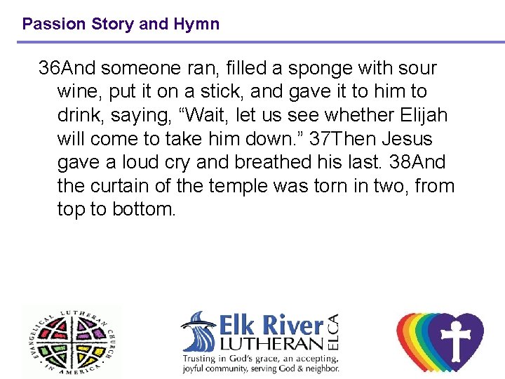 Passion Story and Hymn 36 And someone ran, filled a sponge with sour wine,