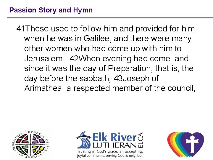 Passion Story and Hymn 41 These used to follow him and provided for him