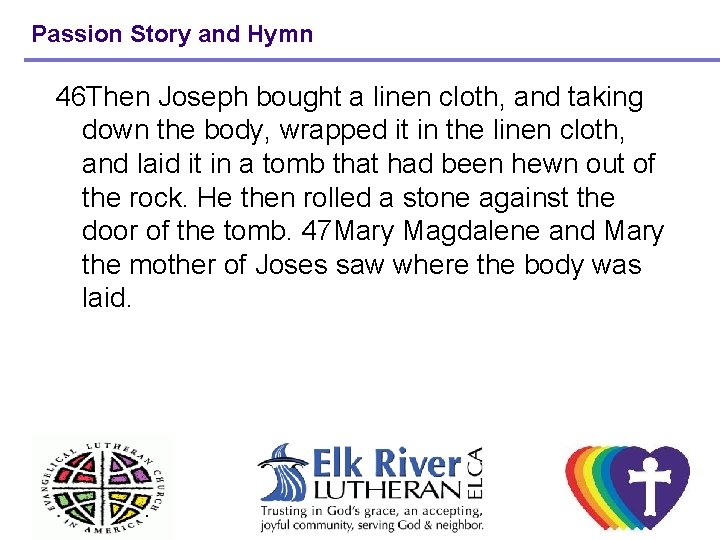 Passion Story and Hymn 46 Then Joseph bought a linen cloth, and taking down