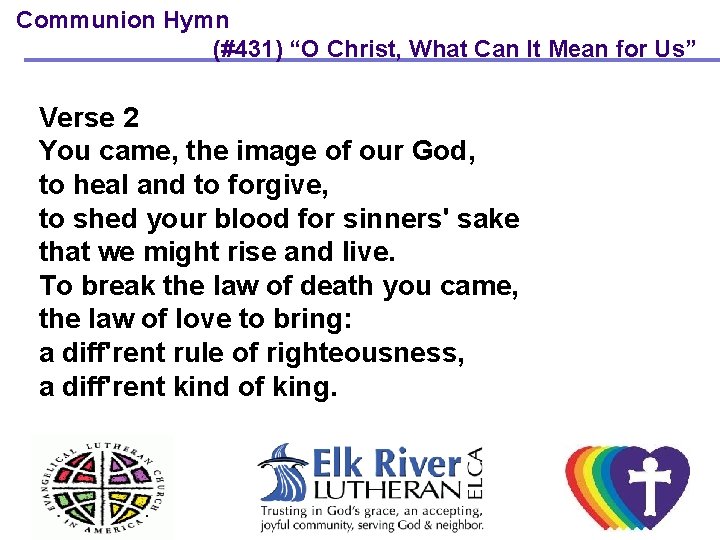 Communion Hymn (#431) “O Christ, What Can It Mean for Us” Verse 2 You