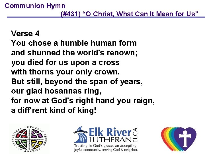 Communion Hymn (#431) “O Christ, What Can It Mean for Us” Verse 4 You