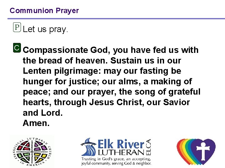 Communion Prayer P Let us pray. C Compassionate God, you have fed us with