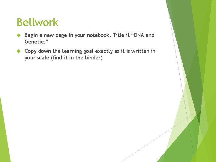 Bellwork Begin a new page in your notebook. Title it “DNA and Genetics” Copy