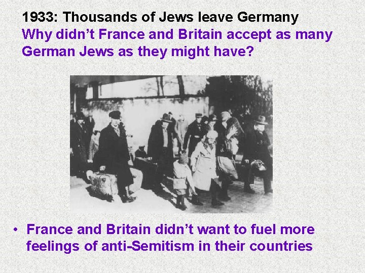 1933: Thousands of Jews leave Germany Why didn’t France and Britain accept as many