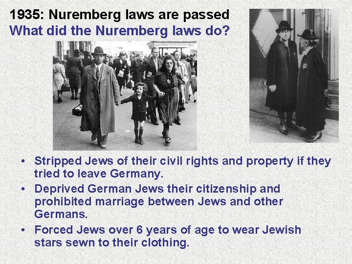 1935: Nuremberg laws are passed What did the Nuremberg laws do? • Stripped Jews