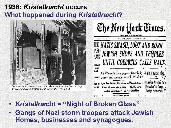 1938: Kristallnacht occurs What happened during Kristallnacht? • Kristallnacht = “Night of Broken Glass”