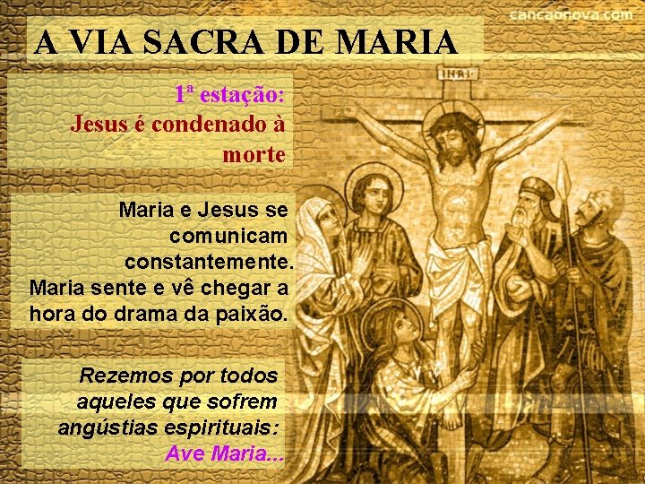 A VIA SACRA DE MARIA 1ª estação: Jesus é condenado à morte Maria e