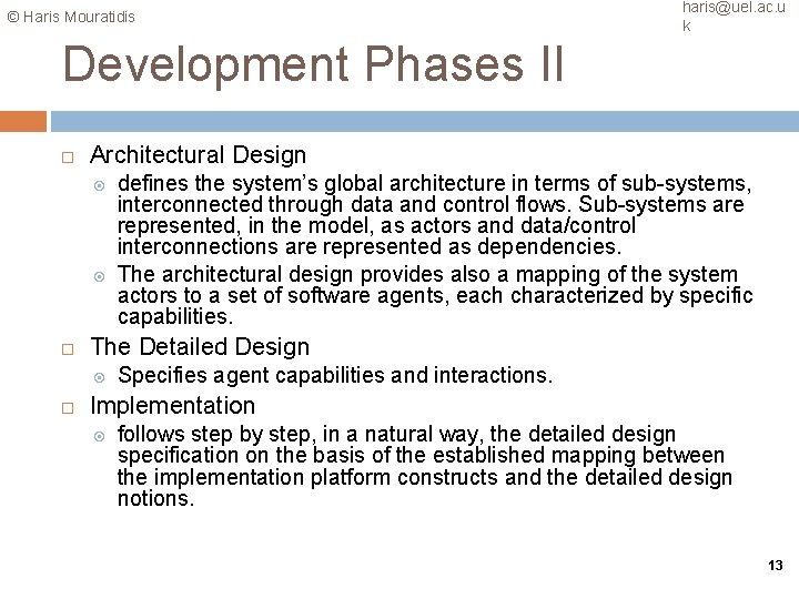 © Haris Mouratidis haris@uel. ac. u k Development Phases II Architectural Design The Detailed