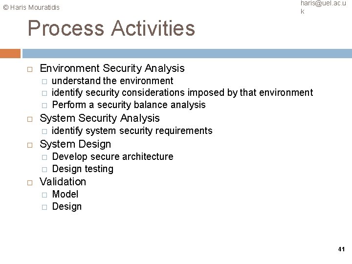 © Haris Mouratidis haris@uel. ac. u k Process Activities Environment Security Analysis � �