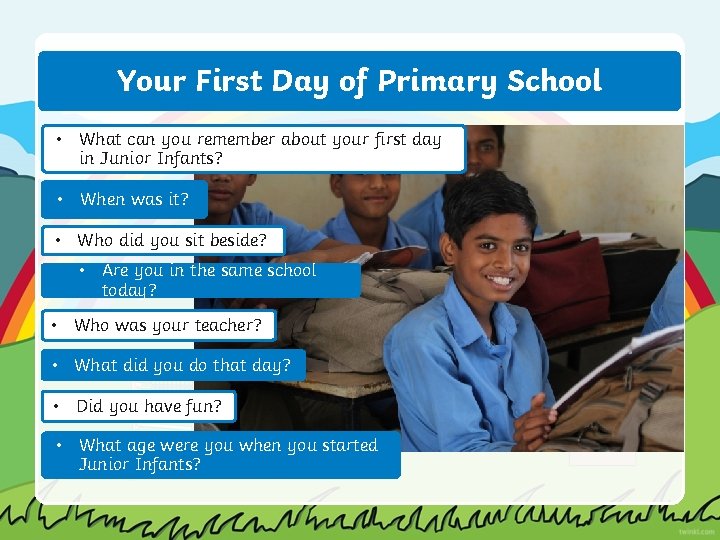Your First Day of Primary School • What can you remember about your first