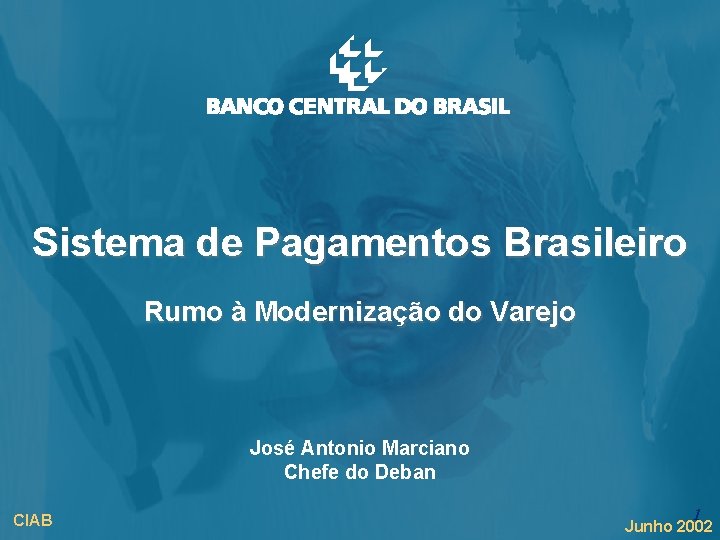 Título da Apresentação Sistema de Pagamentos Brasileiro Rumo à Modernização do Varejo José Antonio